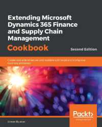 Extending Microsoft Dynamics 365 Finance and Supply Chain Management Cookbook : Create and extend secure and scalable ERP solutions to improve business processes, 2nd Edition （2ND）