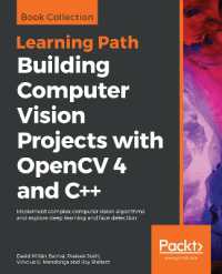 Building Computer Vision Projects with OpenCV 4 and C++ : Implement complex computer vision algorithms and explore deep learning and face detection