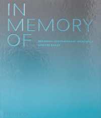 In Memory of : Designing Contemporary Memorials