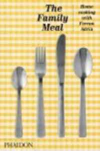The Family Meal : Home cooking with Ferran Adria