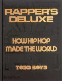 Rapper's Deluxe : How Hip Hop Made the World