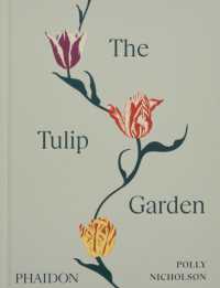 The Tulip Garden : Growing and Collecting Species, Rare and Annual Varieties