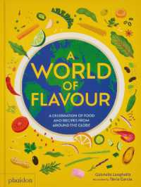 A World of Flavour : A Celebration of Food and Recipes from around the Globe