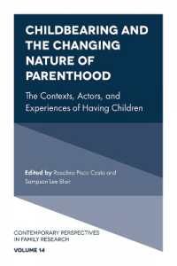Childbearing and the Changing Nature of Parenthood : The Contexts, Actors, and Experiences of Having Children (Contemporary Perspectives in Family Research)
