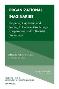 Organizational Imaginaries : Tempering Capitalism and Tending to Communities through Cooperatives and Collectivist Democracy (Research in the Sociology of Organizations)