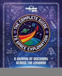 Lonely Planet Kids the Complete Guide to Space Exploration (Lonely Planet Kids)