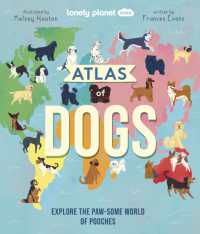 Lonely Planet Kids Atlas of Dogs (Lonely Planet Kids)