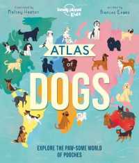 Lonely Planet Kids Atlas of Dogs 1 (Lonely Planet Kids)