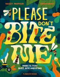 Please Don't Bite Me : Insects that Buzz, Bite and Sting