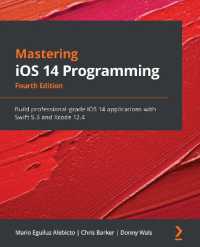 Mastering iOS 14 Programming : Build professional-grade iOS 14 applications with Swift 5.3 and Xcode 12.4, 4th Edition （4TH）