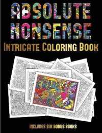 Intricate Coloring Book (Absolute Nonsense) : This book has 36 coloring sheets that can be used to color in, frame, and/or meditate over: This book can be photocopied, printed and downloaded as a PDF (Intricate Coloring Book)