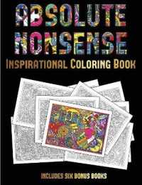 Inspirational Coloring Book (Absolute Nonsense) : This book has 36 coloring sheets that can be used to color in, frame, and/or meditate over: This book can be photocopied, printed and downloaded as a PDF (Inspirational Coloring Book)