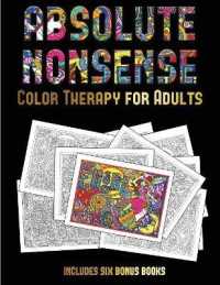 Color Therapy for Adults (Absolute Nonsense) : This book has 36 coloring sheets that can be used to color in, frame, and/or meditate over: This book can be photocopied, printed and downloaded as a PDF (Color Therapy for Adults)