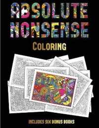 Coloring (Absolute Nonsense) : This book has 36 coloring sheets that can be used to color in, frame, and/or meditate over: This book can be photocopied, printed and downloaded as a PDF (Coloring)