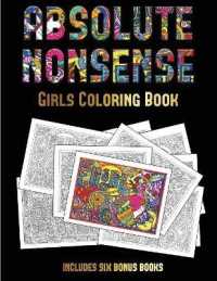 Girls Coloring Book (Absolute Nonsense) : This book has 36 coloring sheets that can be used to color in, frame, and/or meditate over: This book can be photocopied, printed and downloaded as a PDF (Girls Coloring Book)