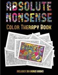 Color Therapy Book (Absolute Nonsense) : This book has 36 coloring sheets that can be used to color in, frame, and/or meditate over: This book can be photocopied, printed and downloaded as a PDF (Color Therapy Book)