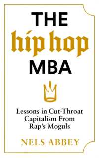 The Hip-Hop MBA : Lessons in Cut-Throat Capitalism from Rap's Moguls