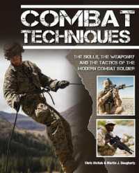 Combat Techniques : The Skills， the Weaponry and the Tactics of the Modern Combat Soldier (Sas and Elite Forces Guide)