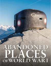 Abandoned Places of World War I (Abandoned Places)