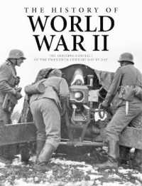 The History of World War II : The Defining Conflict of the 20th Century Day-by-Day (World History Timeline)