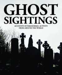 Ghost Sightings : Accounts of Paranormal Activity from around the World