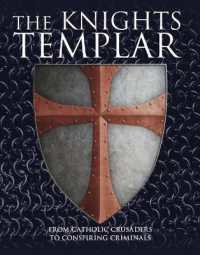 Knights Templar : From Catholic Crusaders to Conspiring Criminals -- Paperback / softback