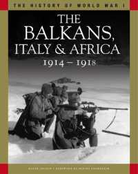 The Balkans, Italy & Africa 1914-1918 : From Sarajevo to the Piave and Lake Tanganyika (The History of Wwi)