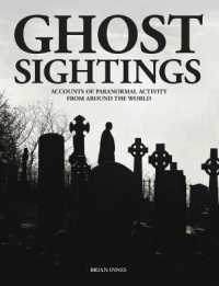Ghost Sightings : Accounts of Paranormal Activity from around the World