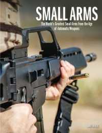 Small Arms : The World's Greatest Small Arms from the Age of Automatic Weapons (World's Greatest)