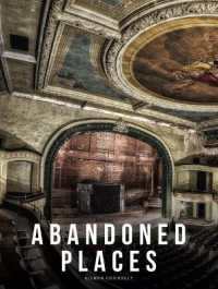 Abandoned Places : A photographic exploration of more than 100 worlds we have left behind (Abandoned Places)