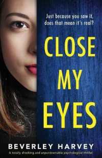 Close My Eyes : A totally shocking and unputdownable psychological thriller