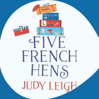 Five French Hens : A warm and uplifting feel-good novel from USA Today Bestseller Judy Leigh