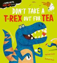 Don't Take a T-Rex Out for Tea (Creature Feature Pop-ups) （Board Book）