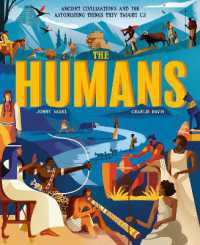 The Humans : Ancient civilisations and the astonishing things they taught us