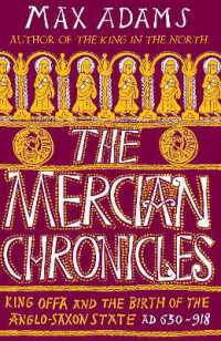The Mercian Chronicles : King Offa and the Birth of the Anglo-Saxon State, AD 630-918 (The Founders of Britain Quartet)
