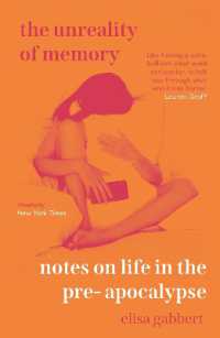 The Unreality of Memory : Notes on Life in the Pre-Apocalypse