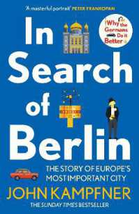 In Search of Berlin : The Story of Europe's Most Important City