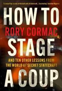 How to Stage a Coup : And Ten Other Lessons from the World of Secret Statecraft