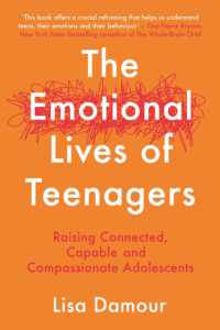 The Emotional Lives of Teenagers : Raising Connected， Capable and Compassionate Adolescents