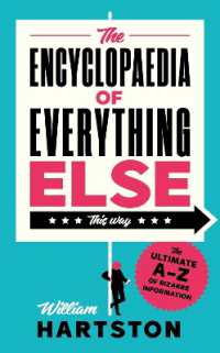 The Encyclopaedia of Everything Else : The Ultimate A-Z of Bizarre Information