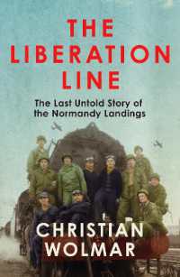 The Liberation Line : The Last Untold Story of the Normandy Landings