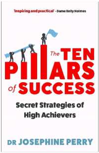 The Ten Pillars of Success : Secret Strategies of High Achievers