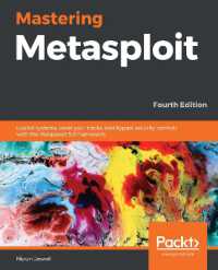 Mastering Metasploit : Exploit systems, cover your tracks, and bypass security controls with the Metasploit 5.0 framework, 4th Edition （4TH）
