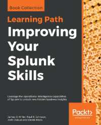Improving Your Splunk Skills : Leverage the operational intelligence capabilities of Splunk to unlock new hidden business insights