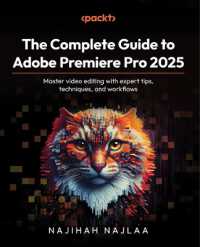 The Complete Guide to Adobe Premiere Pro 2025 : Master video editing with expert tips, techniques, and workflows