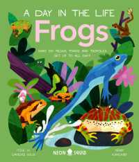 Frogs (A Day in the Life) : What Do Frogs, Toads, and Tadpoles Get Up to All Day? (A Day in the Life)