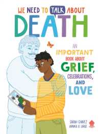 We Need to Talk about Death : An IMPORTANT Book about Grief, Celebrations, and Love (We Need to Talk about)