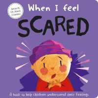 When I Feel Scared : A Book about Feelings （Board Book）