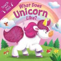 What Does Unicorn Like? : Touch & Feel Board Book （Board Book）