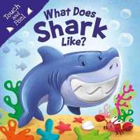 What Does Shark Like? : Touch & Feel Board Book （Board Book）